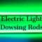 Electric Light Dowsing Rods