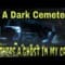 In A Dark Cemetery { Is There Really A Ghost In My Car}? #Hauntings #Paranormal #Ghosts