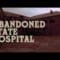 Abandoned State Hospital | Haunted & Scary As Hell