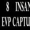 8 Crazy EVP Captures